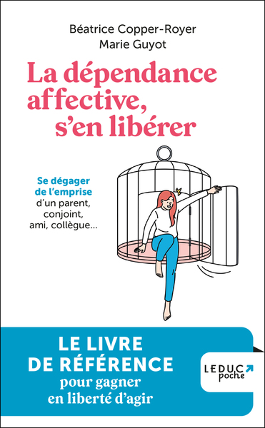 LA DEPENDANCE AFFECTIVE, S´EN LIBERER - SE DEGAGER DE L´EMPRISE D´UN PARENT, CONJOINT, AMI, COLLEGUE