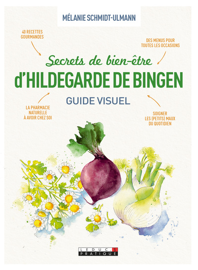 SECRETS DE BIEN - ETRE D´ HILDEGARDE DE BINGEN / GUIDE VISUEL