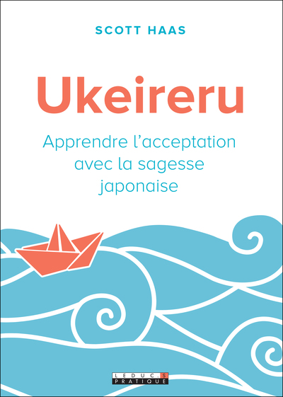 UKEIRERU - APPRENDRE L´ ACCEPTATION AVEC LA SAGESSE JAPONAISE