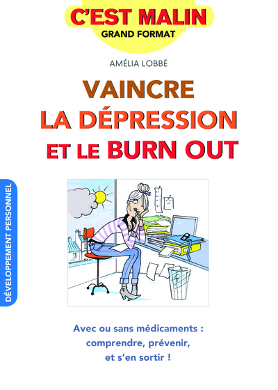 VAINCRE LA DEPRESSION ET LE BURN OUT / C´ EST MALIN GRAND FORMAT