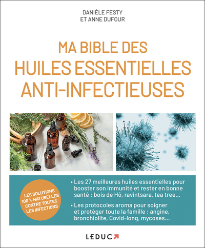 MA BIBLE DES HUILES ESSENTIELLES ANTI - INFECTIEUSES