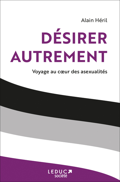 DESIRER AUTREMENT - VOYAGE AU COEUR DES ASEXUALITES