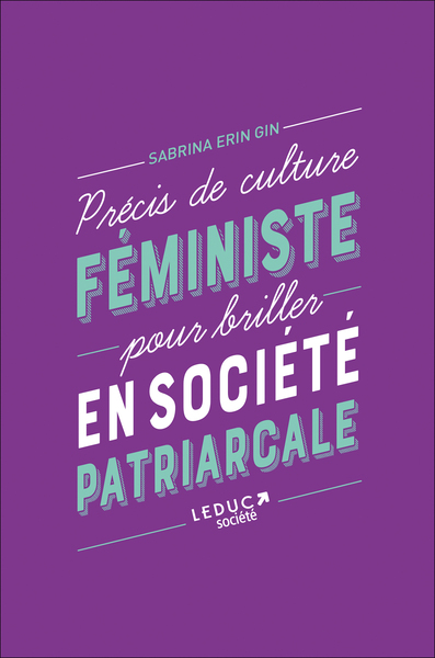 PRECIS DE CULTURE FEMINISTE POUR BRILLER EN SOCIETE PATRIARCALE