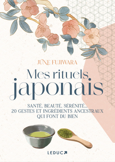 MES RITUELS JAPONAIS - SANTE, BEAUTE, SERENITE... 20 GESTES ET INGREDIENTS ANCESTRAUX QUI FONT DU BI