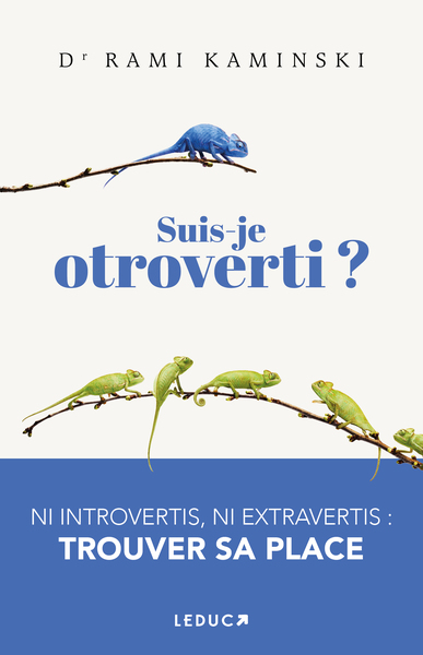 SUIS-JE OTROVERTI ? - NI INTROVERTIS, NI EXTRAVERTIS : TROUVER SA PLACE