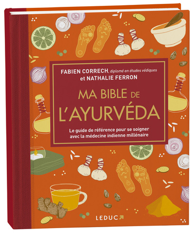MA BIBLE DE L´AYURVEDA - EDITION DE LUXE - LE GUIDE DE REFERENCE POUR SE SOIGNER AVEC LA MEDECINE IN