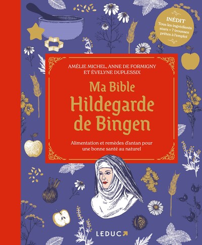 MA BIBLE HILDEGARDE DE BINGEN - EDITION DE LUXE - ALIMENTATION ET REMEDES D´ANTAN POUR UNE BONNE SAN