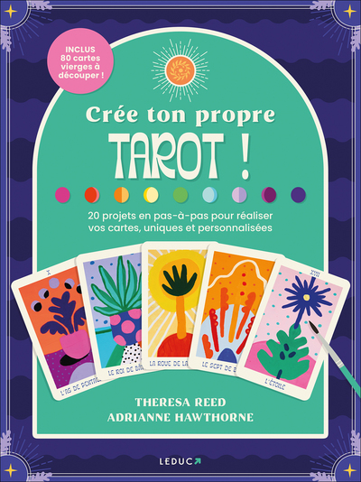 CREE TON PROPRE TAROT ! - 20 PROJETS EN PAS-A-PAS POUR REALISER VOS CARTES, UNIQUES ET PERSONNALISEE