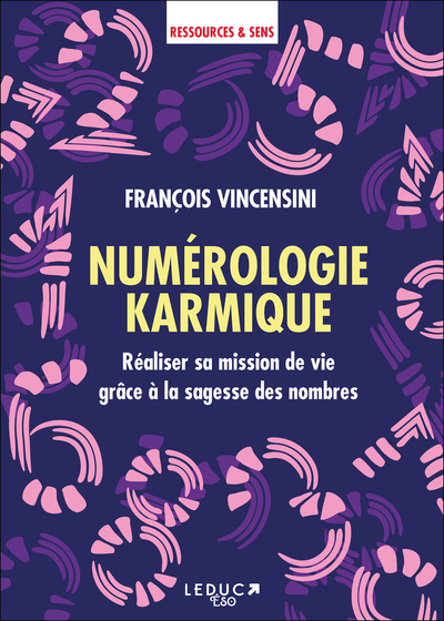 NUMEROLOGIE KARMIQUE - REALISER SA MISSION DE VIE GRACE A LA SAGESSE DES NO