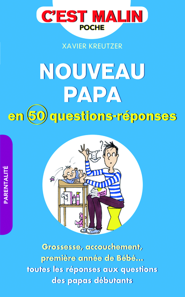 NOUVEAU PAPA EN 50 QUESTIONS - REPONSES / C´ EST MALIN