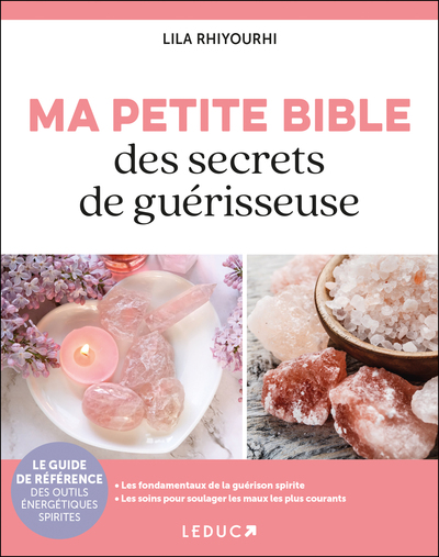 MA PETITE BIBLE DES SECRETS DE GUERISSEUSE - LE GUIDE DE REFERENCE DES OUTILS ENERGETIQUES SPIRITES