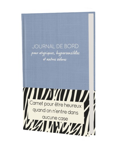 JOURNAL DE BORD POUR ATYPIQUES, HYPERSENSIBLES ET AUTRES ZEBRES