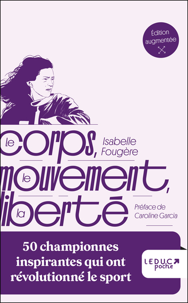 LE CORPS, LE MOUVEMENT, LA LIBERTE - 50 CHAMPIONNES INSPIRANTES QUI ONT REVOLUTIONNE LE SPORT