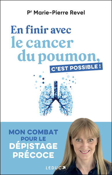 EN FINIR AVEC LE CANCER DU POUMON, C´EST POSSIBLE ! - MON COMBAT POUR LE DEPISTAGE PRECOCE