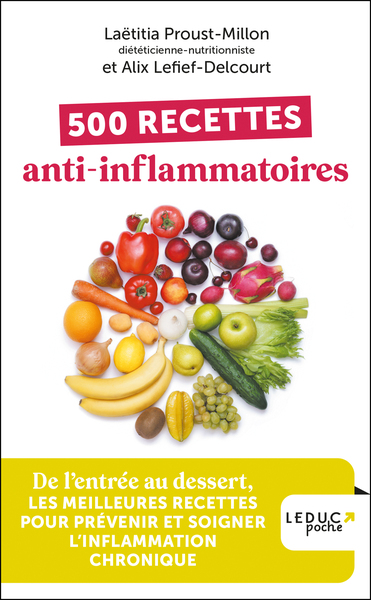 500 RECETTES ANTI-INFLAMMATOIRES (POCHE) DE L ENTREE AU DESSERT, LES MEILLEURES RECETTES POUR PREVENIR ET