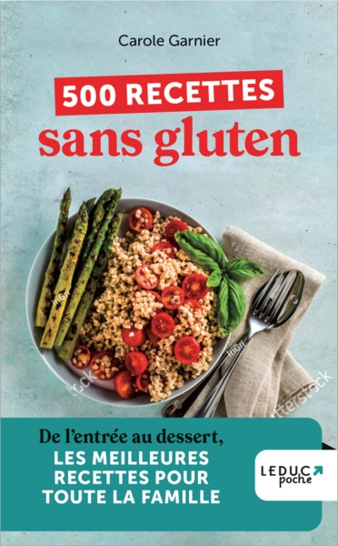 500 RECETTES SANS GLUTEN - DE L´ ENTREE AU DESSERT, LES MEILLEURS RECETTES POUR TOUTE LA FAMILLE