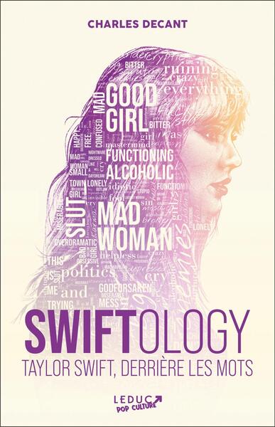 SWIFTOLOGY - TAYLOR SWIFT DERRIERE LES MOTS
