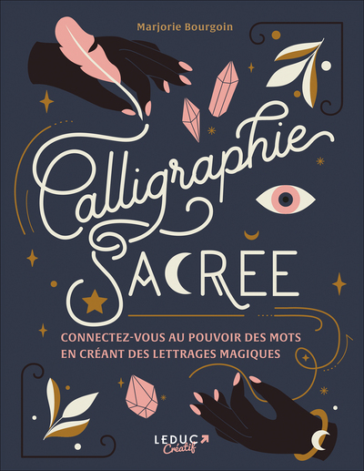 CALLIGRAPHIE SACREE - CONNECTEZ-VOUS AU POUVOIR DES MOTS EN CREANT DES  LETTRAGES MAGIQUES