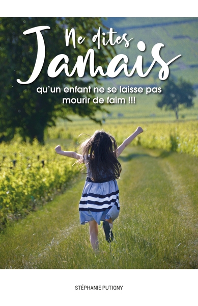 NE DITES JAMAIS QU´UN ENFANT NE SE LAISSE PAS MOURIR DE FAIM !!!
