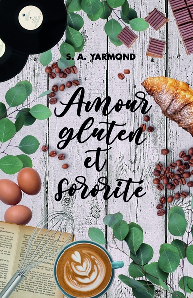 AMOUR, GLUTEN ET SORORITE