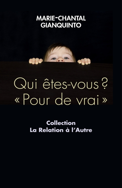 QUI ETES-VOUS ? "POUR DE VRAI" - COLLECTION LA RELATION A L´AUTRE