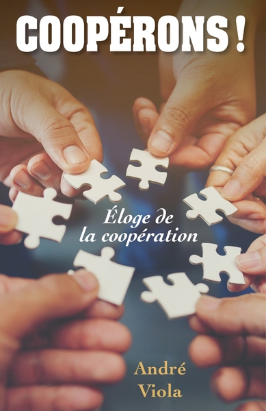 COOPERONS ! - ELOGE DE LA COOPERATION