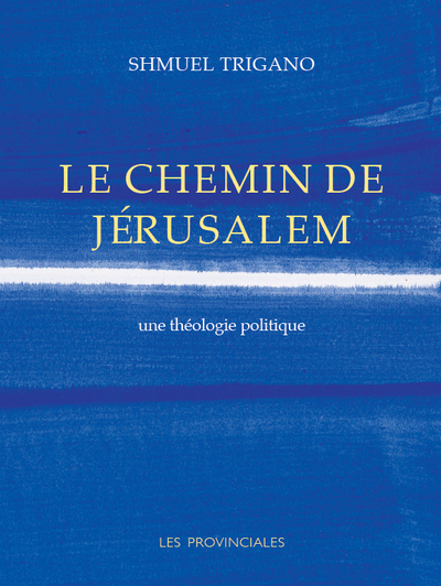 CHEMIN DE JERUSALEM - UNE THEOLOGIE POLITIQUE