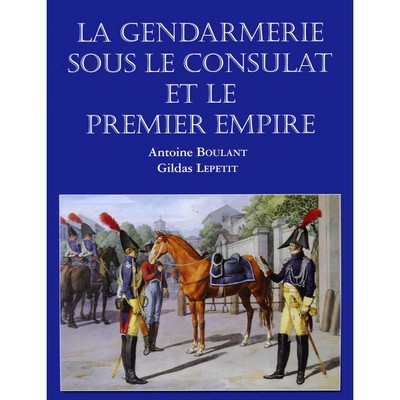 GENDARMERIE SOUS LE CONSULAT ET LE PREMIER EMPIRE