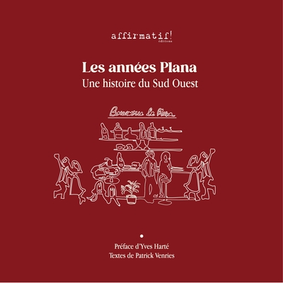 LES ANNEES PLANA - UNE HISTOIRE DU SUD OUEST