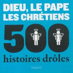 500 HISTOIRES DROLES - DIEU LE PAPE LES CHRETIENS NED