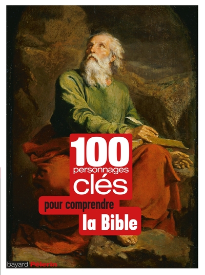100 CLES POUR COMPRENDRE LES PERSONNAGES DE LA BIBLE