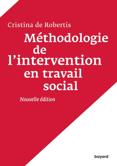 METHODOLOGIE DE L'INTERVENTION EN TRAVAIL SOCIAL NOUVELLE ED