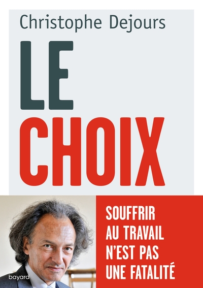 CHOIX (LE) - SOUFFRIR AU TRAVAIL N´EST PAS UNE FATALITE