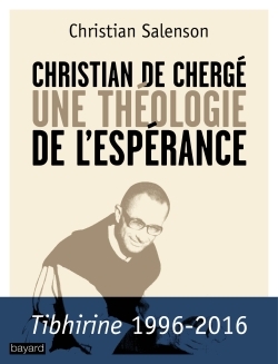 CHRISTIAN DE CHERGE, UNE THEOLOGIE DE L´ESPERANCE