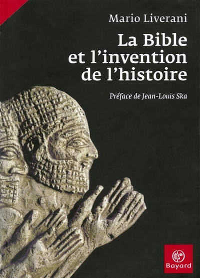 BIBLE ET L'INVENTION DE L'HISTOIRE (LA)