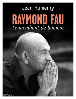 RAYMOND FAU LE MENDIANT DE LUMIERE