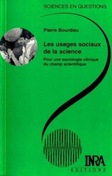 USAGES SOCIAUX DE LA SCIENCE. POUR UNE SOCIOLOGIE CLINIQUE DU CHAMP SCIENTIFIQUE