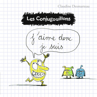 CONJUGOUILLONS - T1 - J´AIME DONC JE SUIS