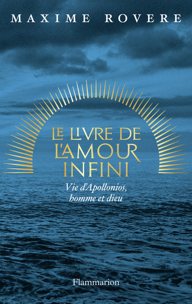 LIVRE DE L´AMOUR INFINI - VIE D´APOLLONIOS, HOMME ET DIEU