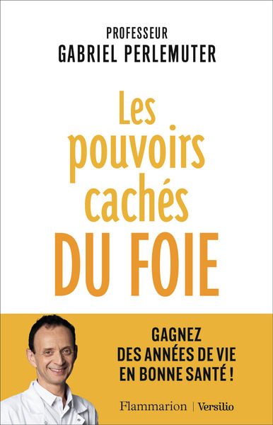 POUVOIRS CACHES DU FOIE - GAGNEZ DES ANNEES DE VIE EN BONNE SANTE
