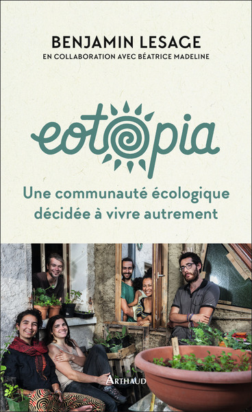 EOTOPIA - UNE COMMUNAUTE ECOLOGIQUE DECIDEE A VIVRE AUTREMENT