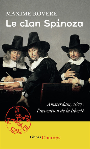 CLAN SPINOZA - AMSTERDAM, 1677. L´INVENTION DE LA LIBERTE