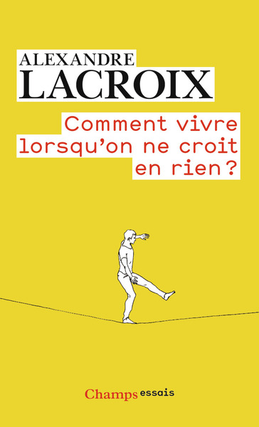 COMMENT VIVRE LORSQU´ON NE CROIT EN RIEN ?