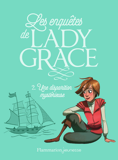 ENQUETES DE LADY GRACE T2 UNE DISPARITION MYSTERIEUSE - FLAMM JEUNESSE