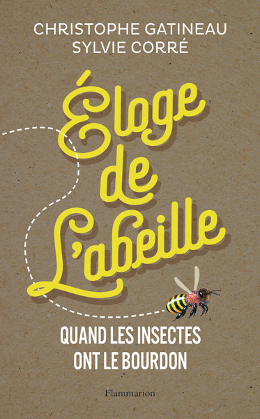 ELOGE DE L´ABEILLE - QUAND LES INSECTES ONT LE BOURDON