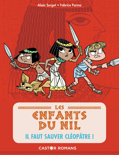 ENFANTS DU NIL - T01 - IL FAUT SAUVER CLEOPATRE ! - CASTOR ROMANS