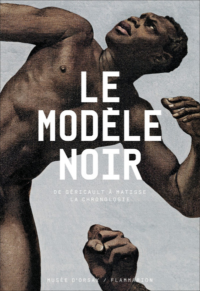 MODELE NOIR - DE GERICAULT A MATISSE, LA CHRONOLOGIE