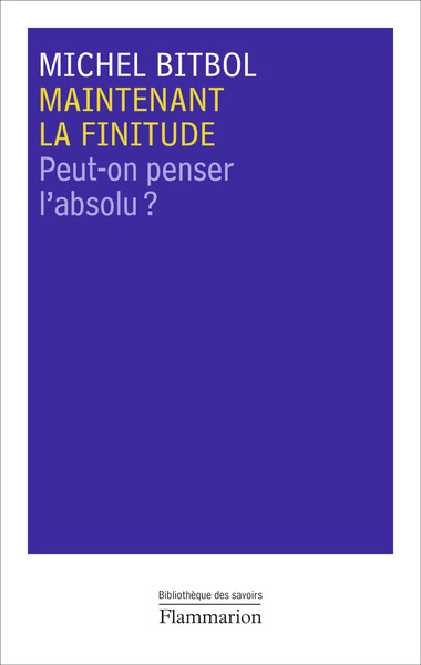 MAINTENANT LA FINITUDE - PEUT-ON PENSER L´ABSOLU ?