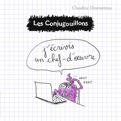 CONJUGOUILLONS - T3 - J´ECRIVIS UN CHEF-D´OEUVRE