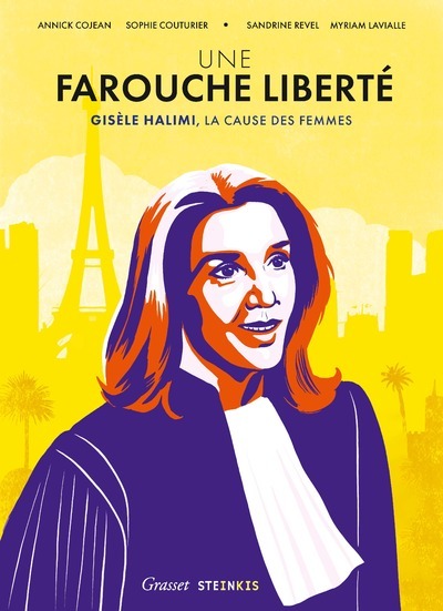 FAROUCHE LIBERTE - GISELE HALIMI, LA CAUSE DES FEMMES